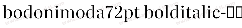 bodonimoda72pt bolditalic字体转换